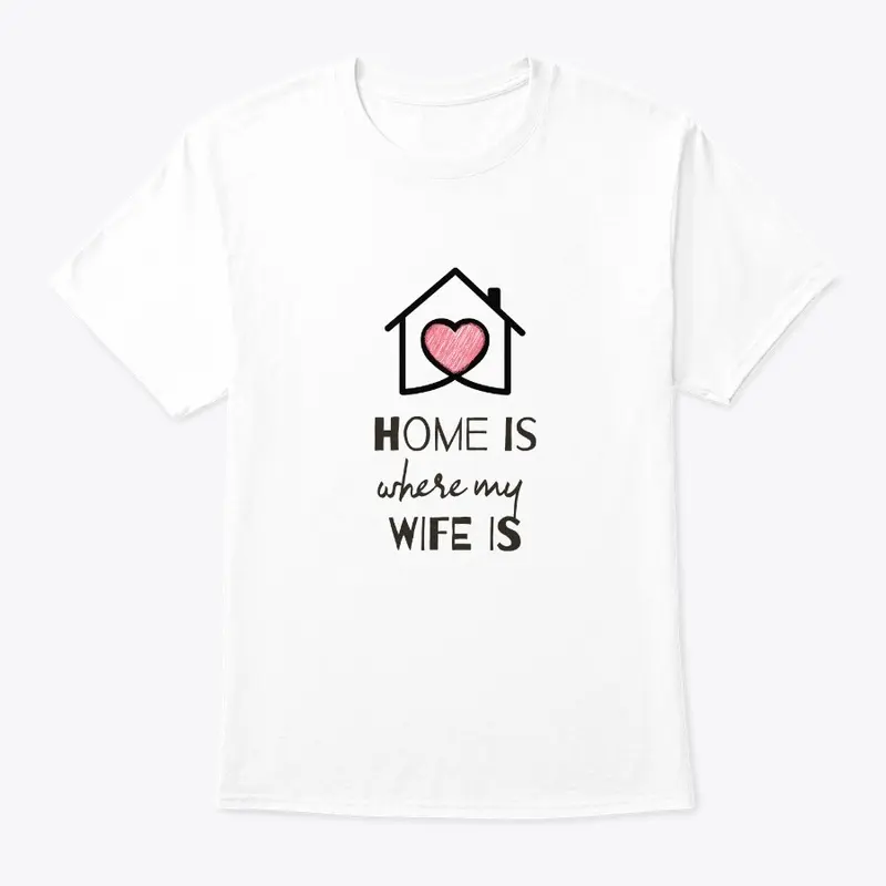 Home Is Where...My Wife Is